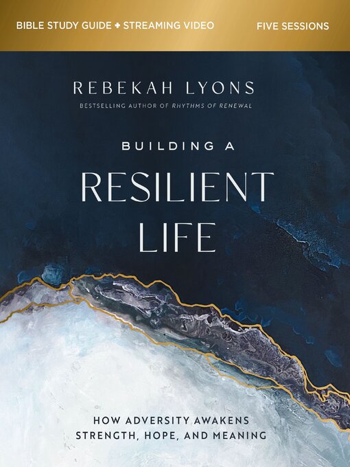 Title details for Building a Resilient Life Bible Study Guide plus Streaming Video by Rebekah Lyons - Wait list